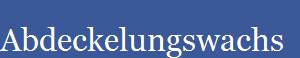 Abdeckelungswachs